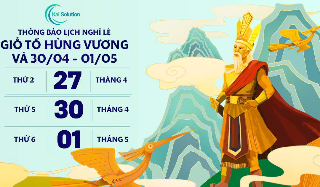 Thông báo nghỉ lễ Giỗ Tổ Hùng Vương, 30/4, 1/5